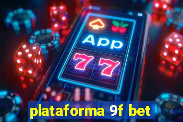 plataforma 9f bet